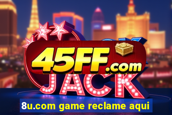 8u.com game reclame aqui